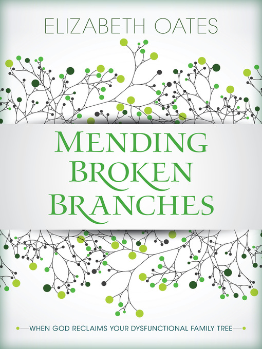 Title details for Mending Broken Branches by Elizabeth Oates - Available